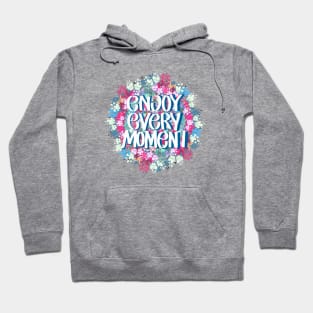 ENJOY EVERY MOMENT Hoodie